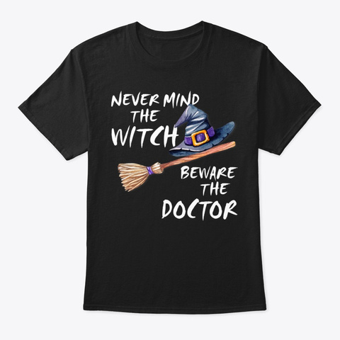 Never Mind The Witch Beware The Doctor H Black T-Shirt Front