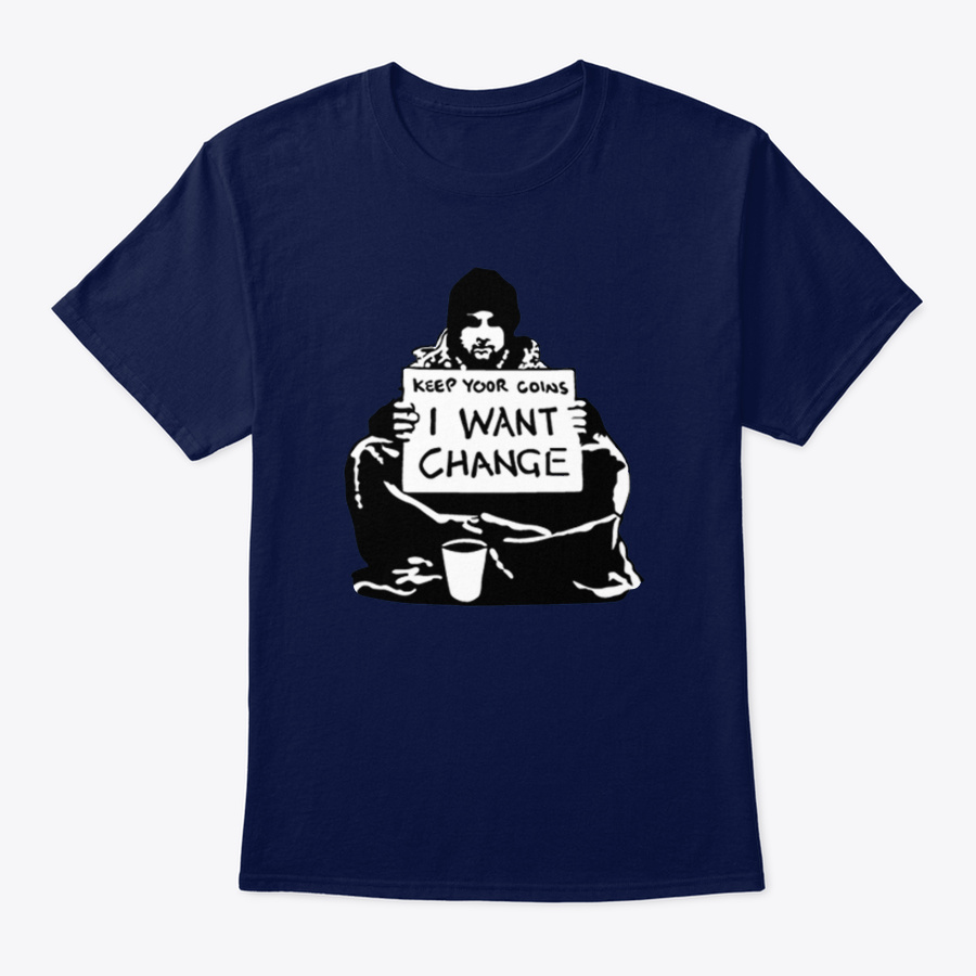 Banksy Keep Your Coins I Want Change Unisex Tshirt
