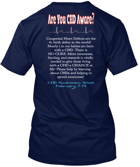 Are You Chd Aware?
 Congenital Heart Defects Are The
 #1 Birth Defect In The World!  
Nearly 1 In 100 Babies Are Born... Navy T-Shirt Back