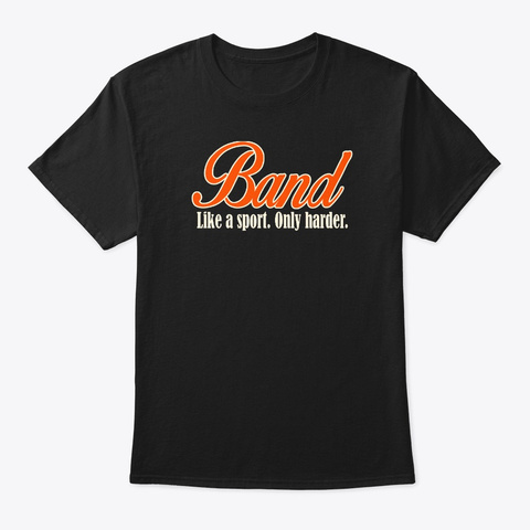 Band Like A Sport Only Harder Funny Black T-Shirt Front