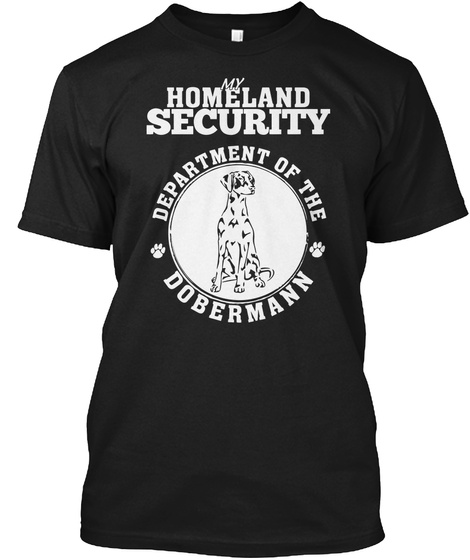 My Homeland Security Department Of The Dobermann Black T-Shirt Front