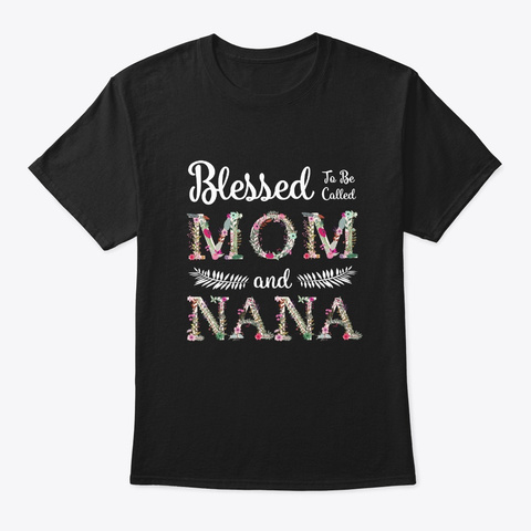 Blessed To Be Called Mom And Nana Tshirt