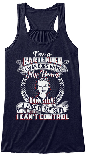 I'm A Bartender I Was Born With My Heart On My Sleeve A Fire In My Soul And A Mouth I Can't Control Midnight T-Shirt Front