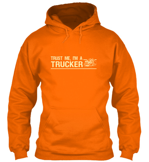 Trust Me I'm An Trucker Orange Crush T-Shirt Front