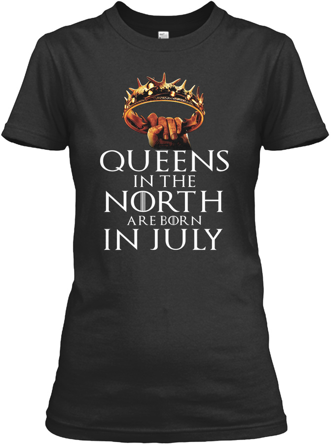 QUEENS IN THE NORTH ARE BORN IN JULY Unisex Tshirt