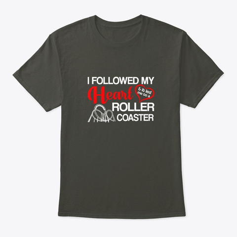 Followed  Heart Led Me To Roller Coaster Smoke Gray T-Shirt Front