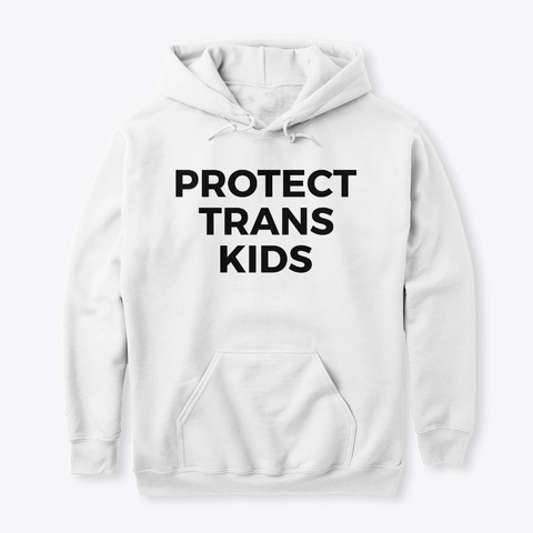 Protect Trans Kids T Shirts Hoodie #Lgbt White T-Shirt Front
