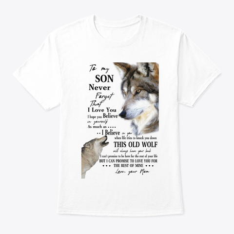 My Son Never Forget Love Your Mom T Shirt White T-Shirt Front
