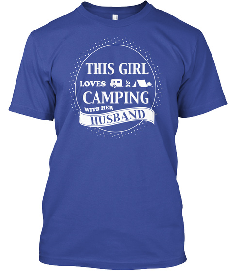 This Girl Loves Camping With Her Husband  Deep Royal T-Shirt Front