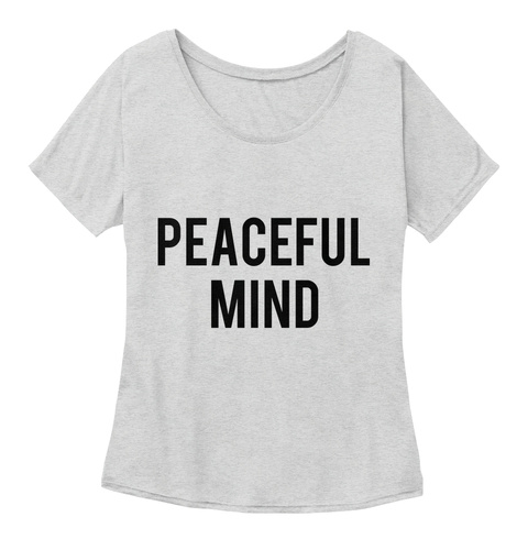 Peaceful Mind Peaceful Life Athletic Heather T-Shirt Front