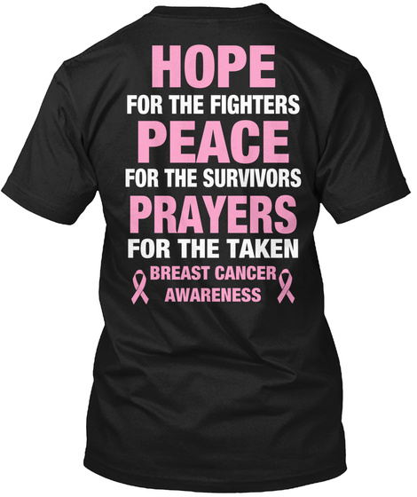 Hope For The Fighters Peace For The Survivors Prayers For The Taken Breast Cancer Awareness Black T-Shirt Back