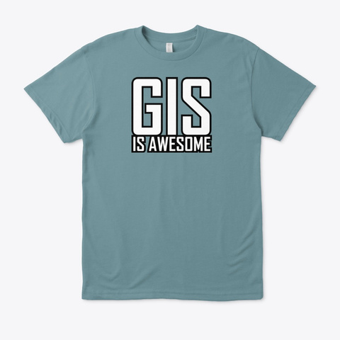 Gis Is Awesome Heather Pacific T-Shirt Front