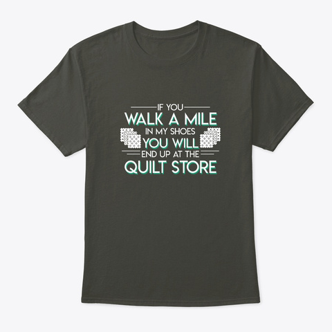 Quilting Lover Walk My Shoes End Quilt S Smoke Gray T-Shirt Front