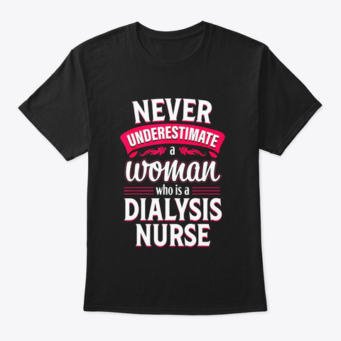 Dialysis Nurse Humor Rn Women Nephrology Black T-Shirt Front