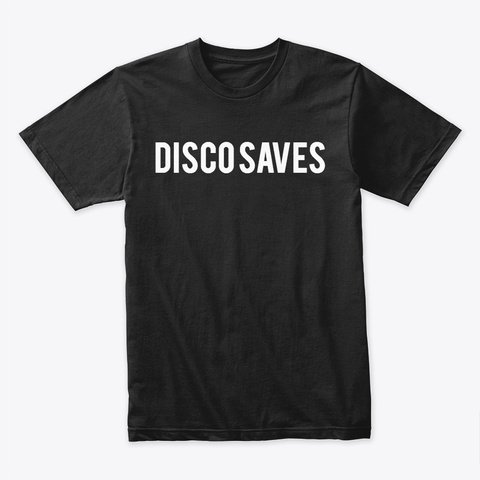 Disco Saves T Shirt Black áo T-Shirt Front