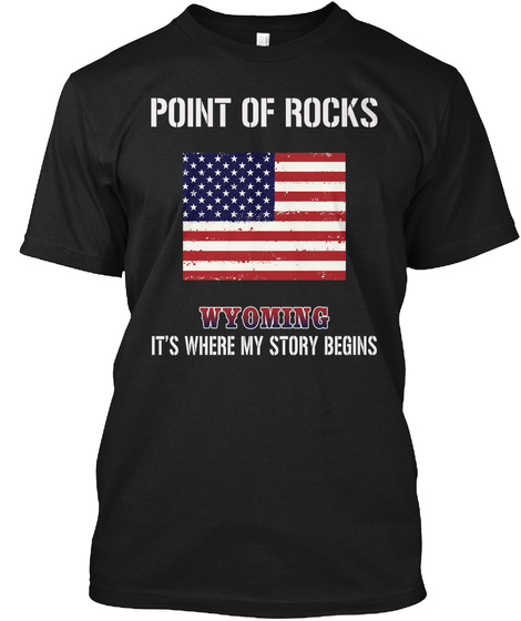 Point Of Rocks Wy   Story Begins Black T-Shirt Front
