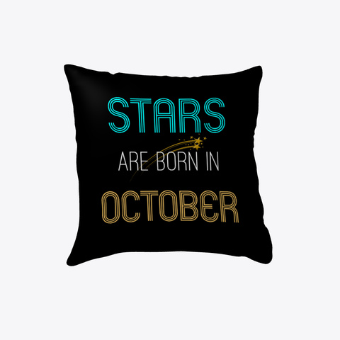 Stars Are Born In October: Birthday Pillow Black T-Shirt Front