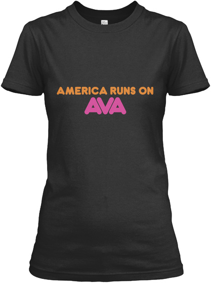 Ava   America Runs On Black T-Shirt Front