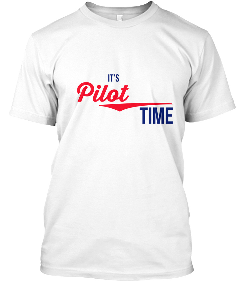Pilot Its Pilot Time Enjoy Unisex Tshirt
