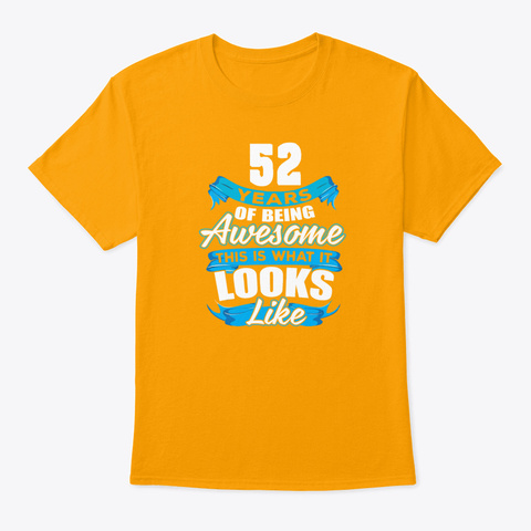 52 Years Of Being Awesome Looks Like Gold T-Shirt Front