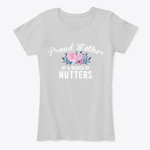 Proud Mother Of A Bunch Of Nutters! Light Heather Grey T-Shirt Front