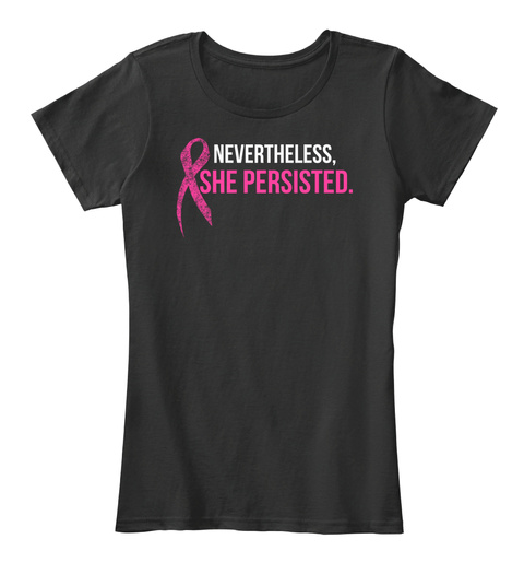 Nevertheless, She Persisted. Black T-Shirt Front