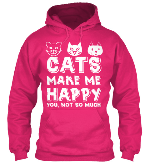 Cats Make Me Happy You, Not So Much  Heliconia T-Shirt Front