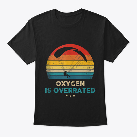 Parasailing   Oxygen Is Overrated   Retr Black T-Shirt Front
