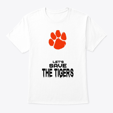 Lets Save The Tigers   Orange Paw White T-Shirt Front
