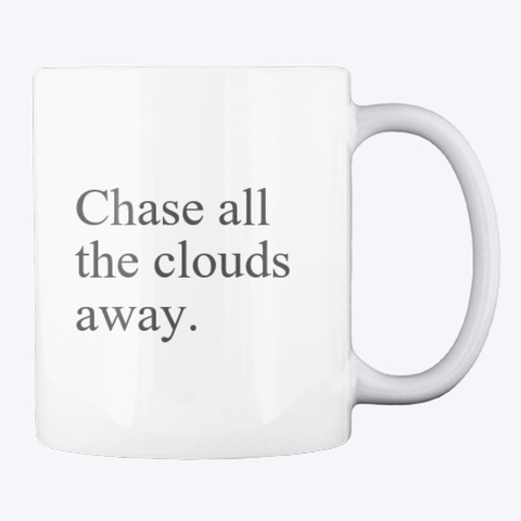 Chase All The Clouds Away. White T-Shirt Back
