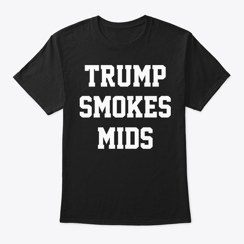 Trump Smokes Mids Shirt