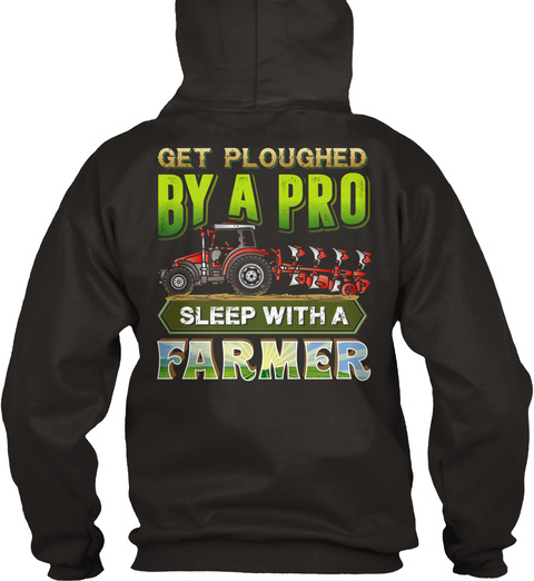 Get Ploughed By A Pro Sleep With A Farmer Jet Black T-Shirt Back