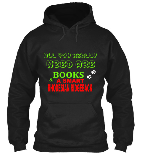 All You Really Need Are Books A Smart Rhodesian Ridgeback Black T-Shirt Front