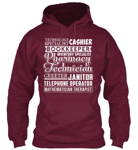 Technology Specialist Cashier Bookkeeper Inventory Specialist Pharmacy Technician Greeter Janitor Telephone Operator... Burgundy T-Shirt Front
