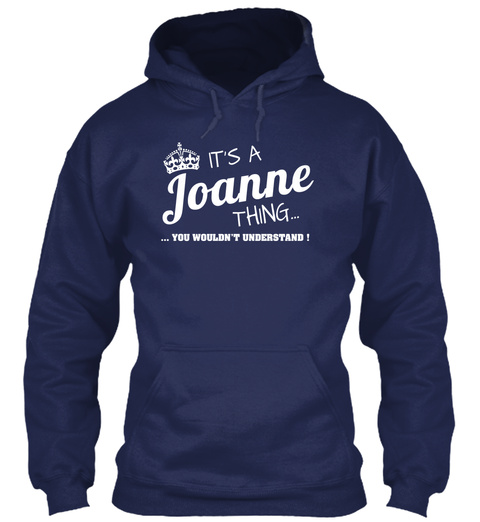 It's A Joanne Thing... You Wouldn't Understand! Navy T-Shirt Front
