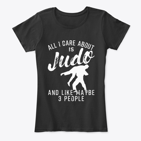 All I Care About Is Judo Martial Arts Black T-Shirt Front