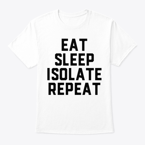 Eat Sleep T Shirt White T-Shirt Front