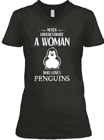 Never Underestimate A Woman Who Loves Penguins Black T-Shirt Front