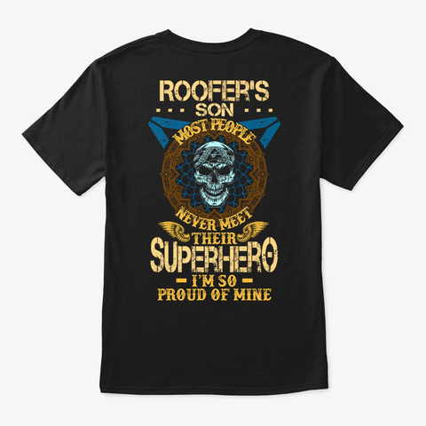 Proud Roofer's Son Shirt Black T-Shirt Back