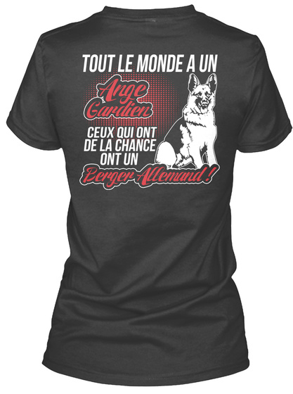  Tout Le Monde A Un Ange Gardien Ceux Qui Ont De La Chance Ont Un Berger Allemand! Black T-Shirt Back