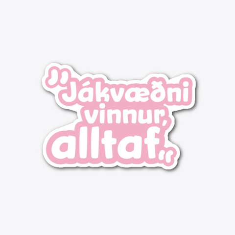 Jákvæðni Vinnur, Alltaf   Límmiði Standard T-Shirt Front
