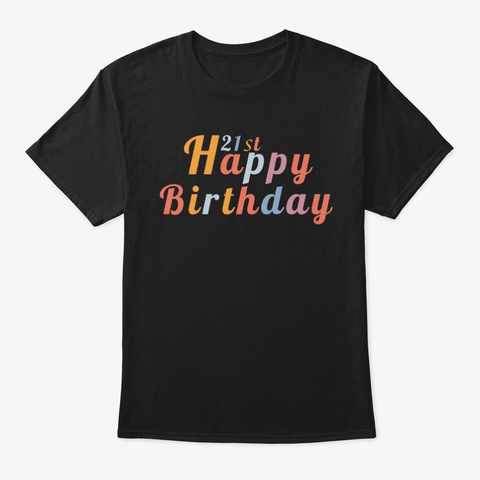 Happy 21st Birthday Black T-Shirt Front