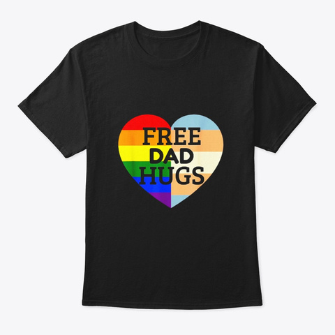 Free Dad Hugs Pride Tshirt Black T-Shirt Front