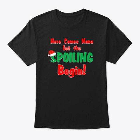 Christmas Holiday Nana Spoiling Black T-Shirt Front