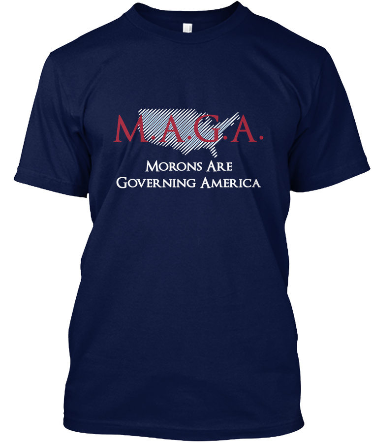 M.A.G.A Morons Are Governing America Tee Unisex Tshirt