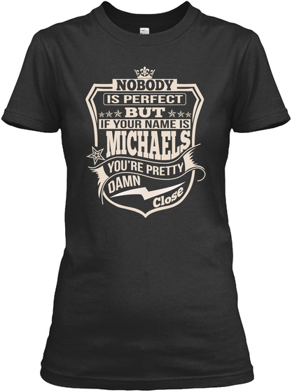 Nobody Perfect Michaels Thing Shirts