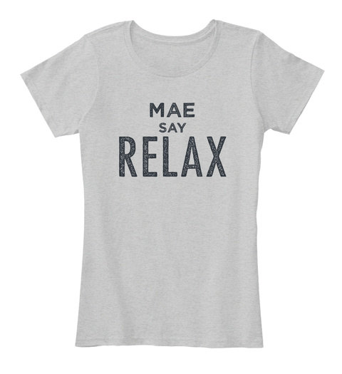 Mae Relax! Light Heather Grey T-Shirt Front