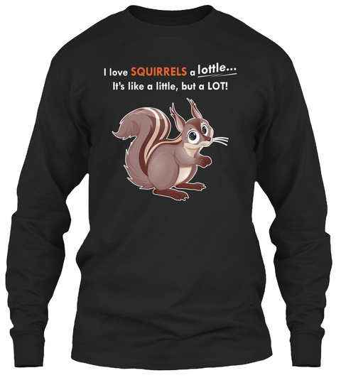 I Love Squirrels A Lottle