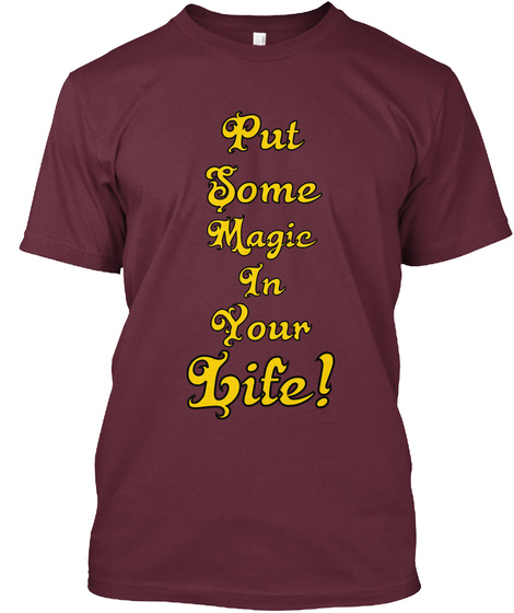 Pust Some Magic In Your Life! Maroon T-Shirt Front