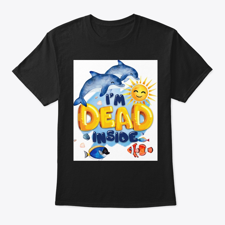 Im Dead Inside Dolphin Funny Shirt Unisex Tshirt